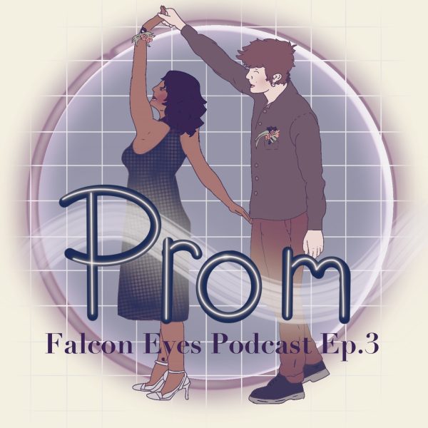 Falcon Eyes Podcast Episode 3 - Prom
